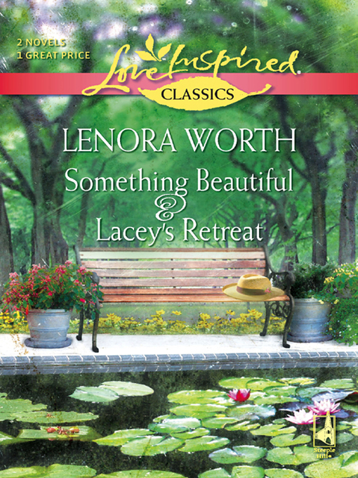 Title details for Something Beautiful and Lacey's Retreat by Lenora Worth - Available